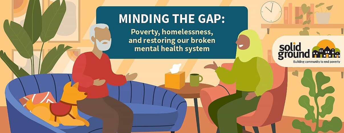 MINDING THE GAP: Poverty, homelessness, and restoring our broken mental health system